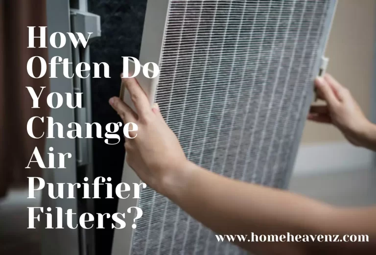 How Often Do You Change Air Purifier Filters