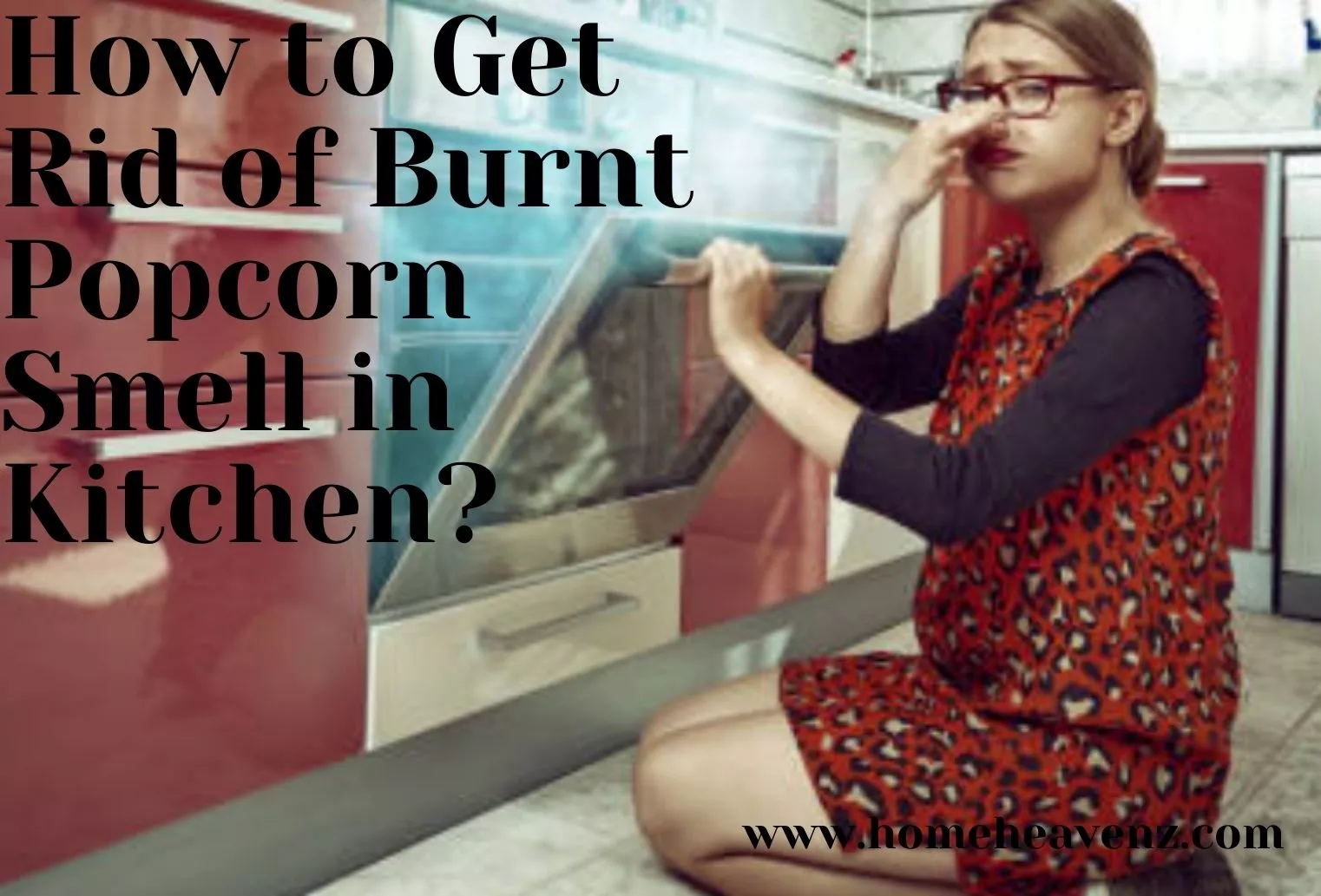 How to Get Rid of Burnt Popcorn Smell in Kitchen